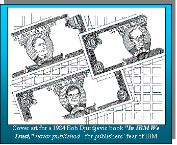 Text Box:  Cover art for a 1984 Bob Djurdjevic book "In IBM We Trust," never published - for publishers’ fear of IBM